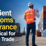 Why Efficient Customs Clearance Is Critical for Global Trade