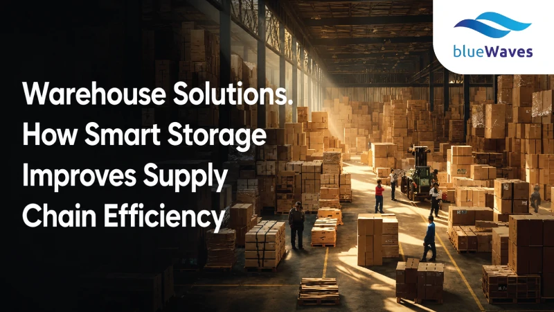 Warehouse Solutions: How Smart Storage Improves Supply Chain Efficiency
