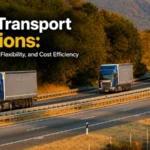 Road Transport Solutions: Improving Speed, Flexibility, and Cost Efficiency