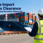 How Sea Import Customs Clearance Ensures Faster and Smoother Shipments