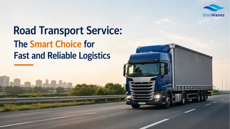 Road Transport Service: The Smart Choice for Fast and Reliable Logistics